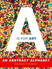 A Is for Art : A Is for Art Picture Book Stephen T. Johnson