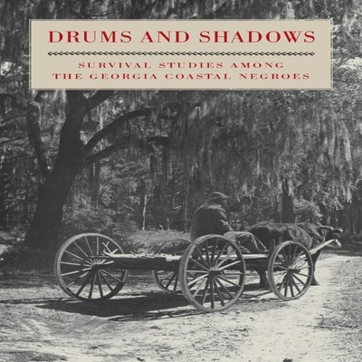 Drums and Shadows Survival Studies Among the Georgia Coastal Negr