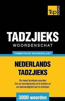 Thematische Woordenschat Nederlands-Tadzjieks - 3000 Woorden by Andrey...