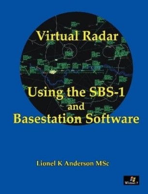 Lionel K Anders Virtual Radar - Using the SBS-1er and Basestation  (Taschenbuch)