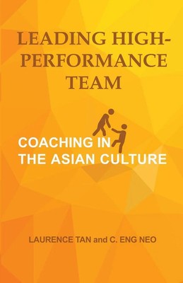 LEADING HIGH-PERFORMANCE TEAM COACHING IN THE ASIAN CULTURE Laurence Tan (u. a.)