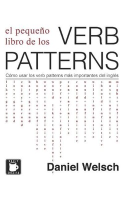 El Pequeo Libro de los Verb Patterns: C?mo usar los verb patterns m?s importante