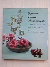 Japanese Flower Arrangement A New Illustrated Guide to Mastery 