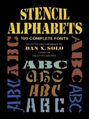 Dan X. Solo Stencil Alphabets (Paperback) Lettering, Calligraphy, Typography