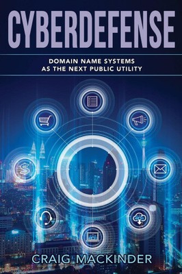 Cyberdefense: Domain-Namen-Systeme als das nächste öffentliche Versorgungsunternehmen von Craig Mackinder