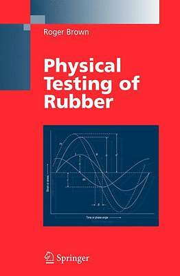 Physical Testing of Rubber by Brown, Roger