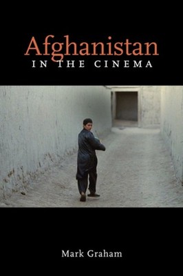 Afghanistan in the Cinema by Mark Graham PAPERBACK 9780252077128
