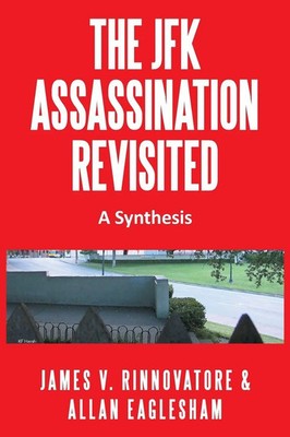 The JFK Assassination Revisited A Synthesis James V. Rinnovatore (u. a.) Buch