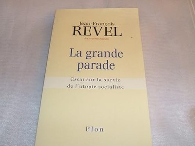 La Grande Parade. Essay über das Überleben der sozialistischen Utopie - Revel, Jean-Franç