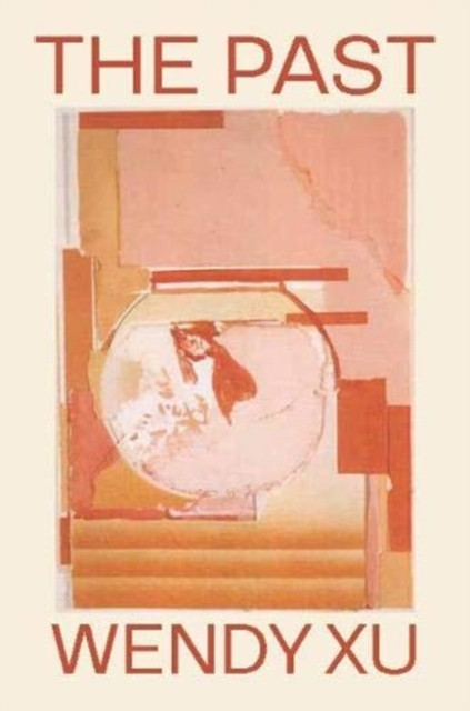 The Past by Wendy Xu (Hardback Book)