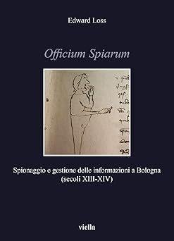Officium Spiarum. Spionage und Informationsmanagement in Bologna (