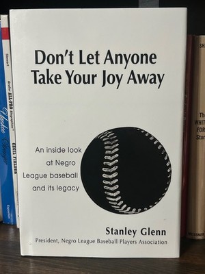 Don't Let Anyone Take Your Joy Away   Stanley Glenn -Negro League Baseball 2021