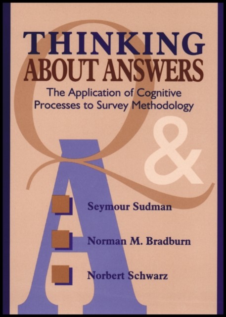 Thinking About Answers – The Application of Cognitive Processes to Survey Metho…