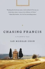 Chasing Francis: A Pilgrim's Tale - Paperback By Cron, Ian Morgan - VERY GOOD