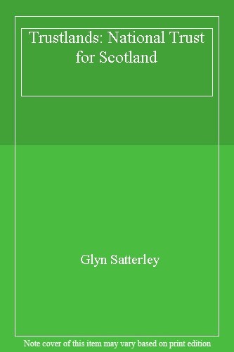 Trustlands: National Trust for Scotland By Glyn Satterley