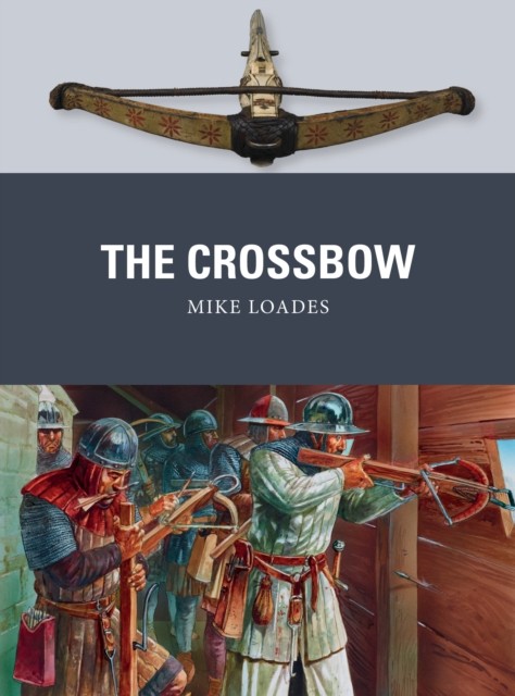 The Crossbow by Mike Loades (Paperback Book)
