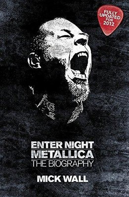Metallica: Enter Night: The Biography - Wall, Mick