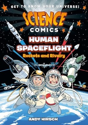 Science Comics: Human Spaceflight : Rockets and Rivalry -  NEW Andy Hirsch 2024