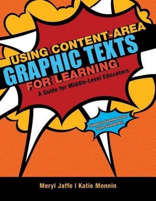 Using Content-Area Graphic Texts for Learning: A Guide for Middle-Level Educator