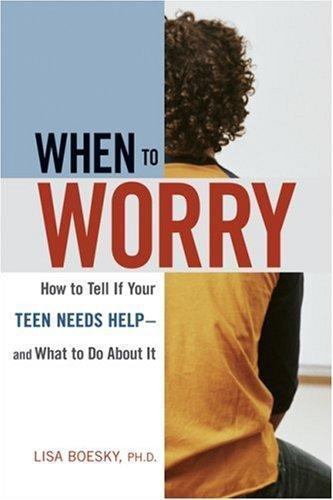 When to Worry: How to Tell If Your Teen Needs Help & And What to Do About It Li