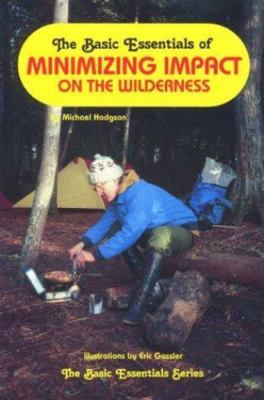 The Basic Essentials of Minimizing Impact on the Wilderness, Michael Hodgson, Go