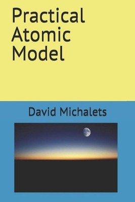 Practical Atomic Model by David Michalets (English) Paperback Book