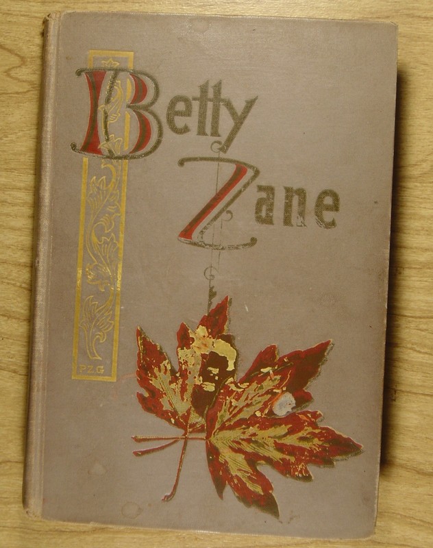 Betty Zane by by P. Zane Grey 1st edition 1903 Charles Francis Press