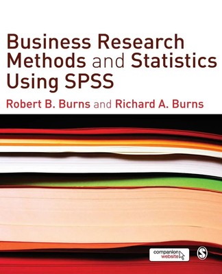 Business Research Methods and Statistics Using SPSS Robert P. Burns (u. a.) Buch
