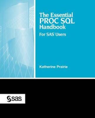 The Essential PROC SQL Handbook for SAS Users - Paperback - GOOD