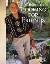 LEE BAILEY'S COOKING FOR FRIENDS - Hardcover **Mint Condition**