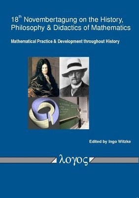 Mathematische Praxis und Entwicklung im Laufe der Geschichte: Tagungsband des 18. Jahrhunderts
