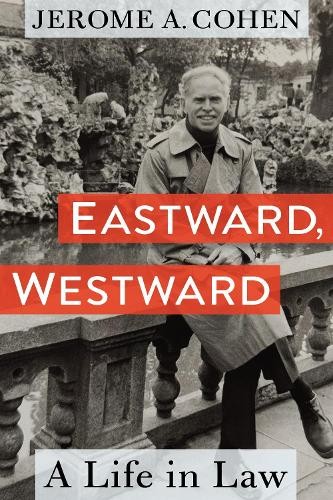 Eastward, Westward by Jerome A. Cohen - 9780231215923