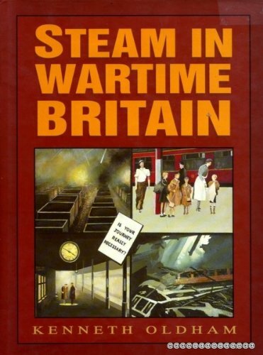Steam in Wartime Britain (Transport/Railway), Oldham, Kenneth, Excellent Book