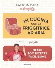 LIBRO IN CUCINA CON LA FRIGGITRICE AD ARIA - BENEDETTA ROSSI
