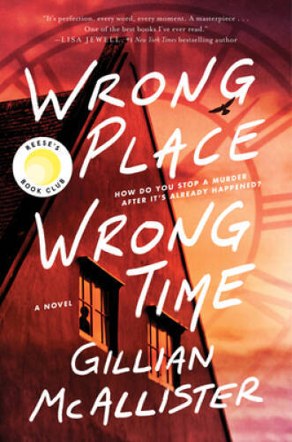 Wrong Place Wrong Time: A Novel - Hardcover By McAllister, Gillian - VERY GOOD