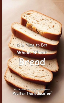 Walter the Educator | It's Time to Eat Whole-Wheat Bread | Taschenbuch (2024)