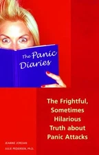 The Panic Diaries : The Frightful, Sometimes Hilarious Truth abou