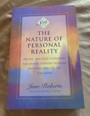 Nature of Personal Reality : Specific, Practical Techniques for Solving Everyday