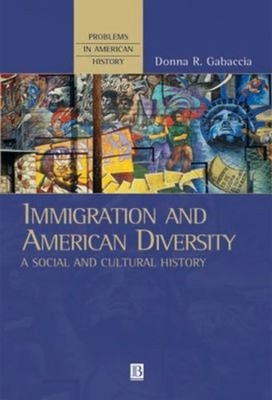 Immigration and American Diversity : A Social and Cultural Histor
