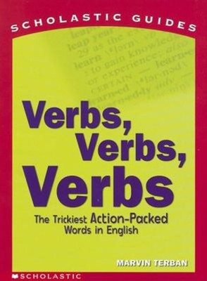 Verbs! Verbs! Verbs! : The Trickiest Action-Packed Words in Engli