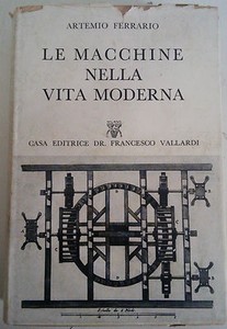 Libro Artemio Ferrario Le Macchine Nella Vita Moderna Vallardi 1957 Ebay