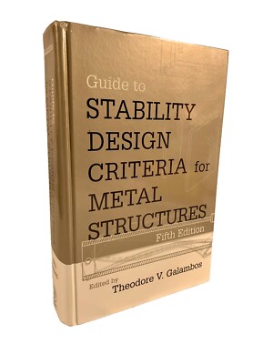 Guide to Stability Design Criteria for Metal Structures By: Theodore Galambos