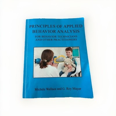 Principles of Applied Behavior Analysis Paperback by Wallace Mayer Sloan