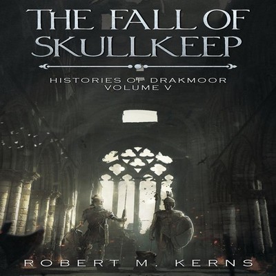 The Fall of Skullkeep: An Epic Fantasy Adventure by Robert M. Ker