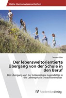 Carmen Giller | Der Lebensweltorientierte ÜBergang Von Der Schule In Den Beruf
