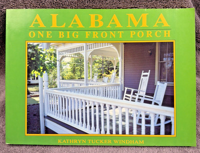 Alabama: One Big Front Porch by Kathryn Tucker Windham Signed January 1992