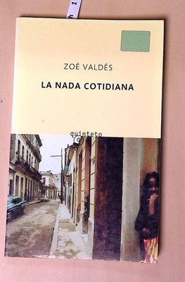 LA Nada Cotidiana / The Daily Nothingness Valdes, Zoe: