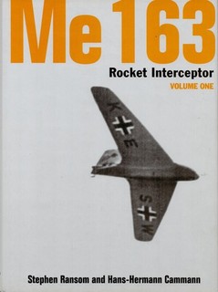 ME 163 ROCKET INTERCEPTOR VOLUME ONE RANSOM/CAMMANN CLASSIC PUBLICATIONS