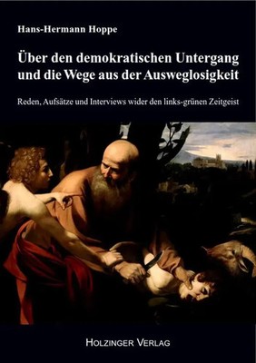 Über den demokratischen Untergang und die Wege aus der Ausweglosigkeit | Hoppe