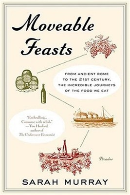 Moveable Feasts: From Ancient Rome to the 21st Century, the Incredible Journeys